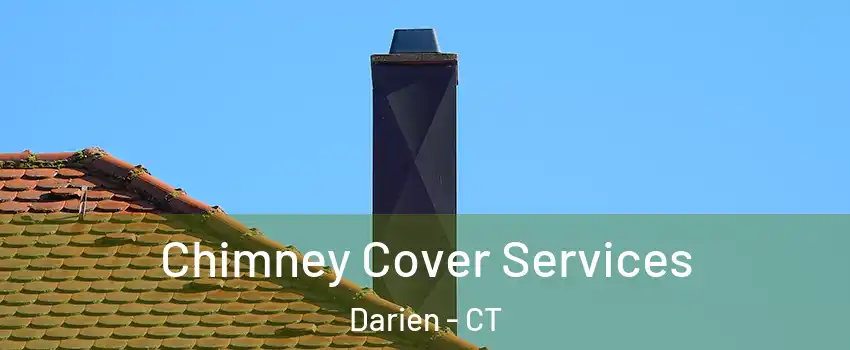  Chimney Cover Services Darien - CT