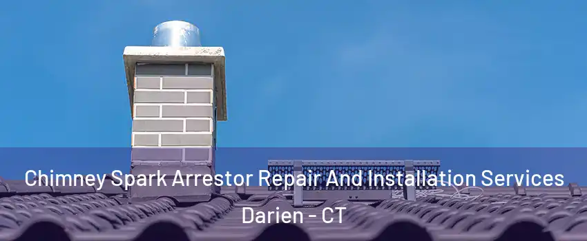  Chimney Spark Arrestor Repair And Installation Services Darien - CT