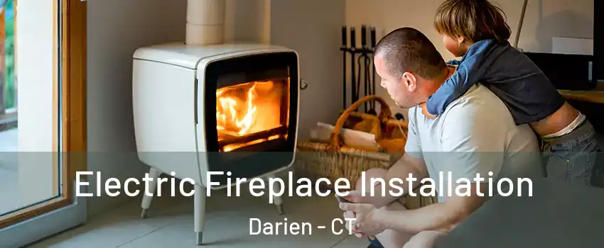  Electric Fireplace Installation Darien - CT