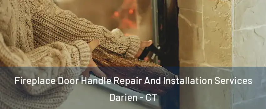  Fireplace Door Handle Repair And Installation Services Darien - CT