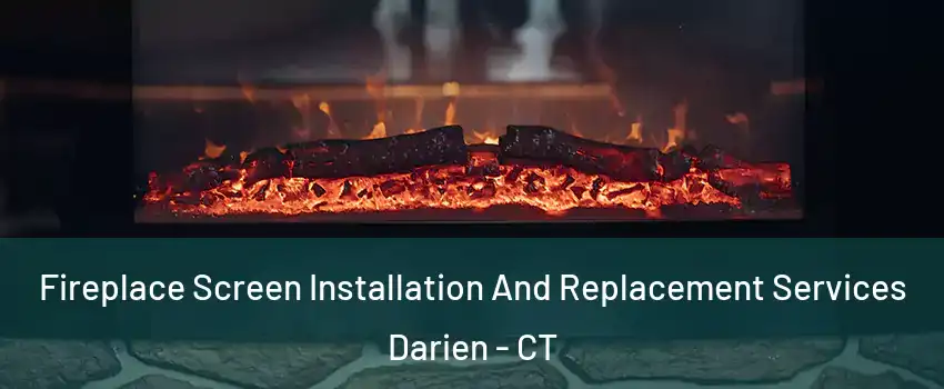  Fireplace Screen Installation And Replacement Services Darien - CT