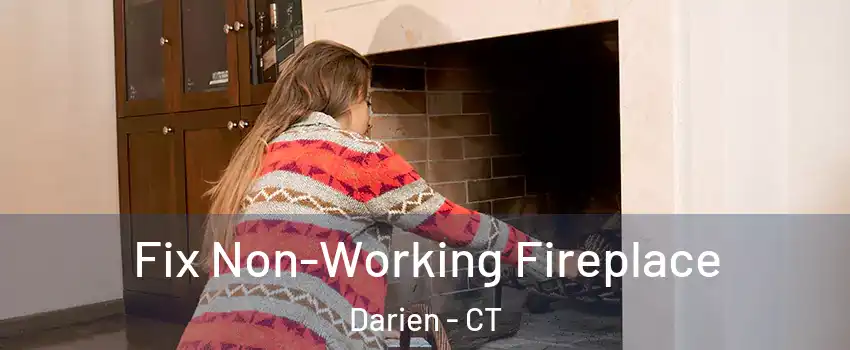  Fix Non-Working Fireplace Darien - CT