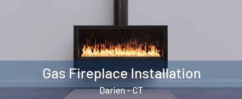  Gas Fireplace Installation Darien - CT