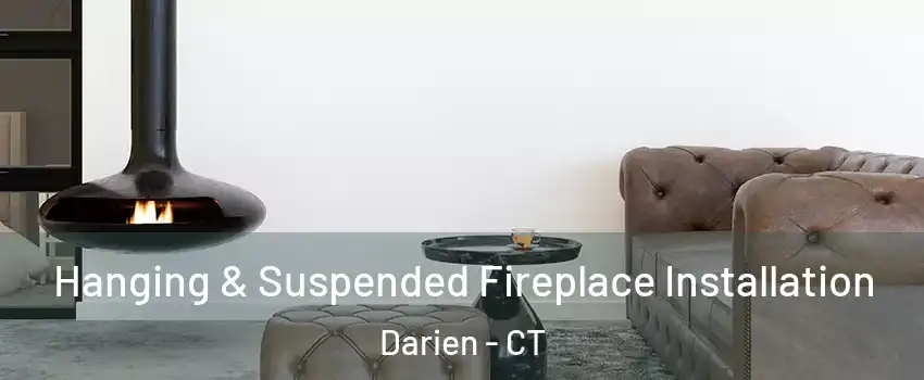 Hanging & Suspended Fireplace Installation Darien - CT