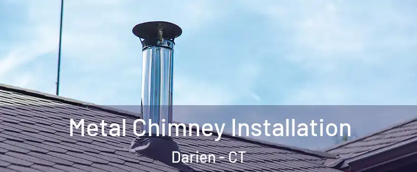  Metal Chimney Installation Darien - CT