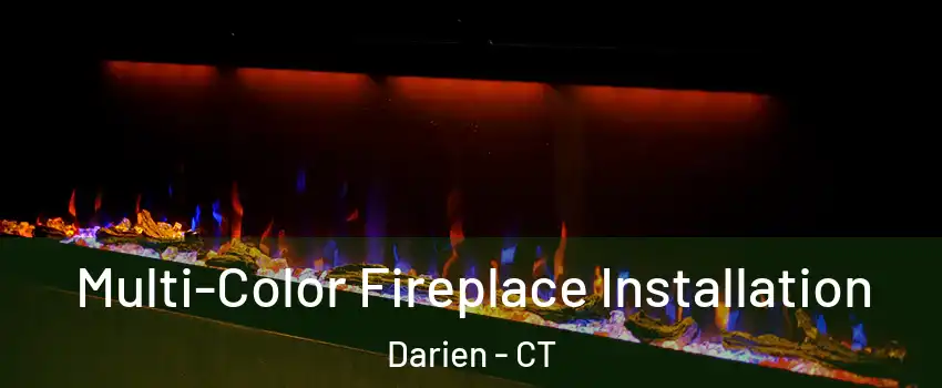  Multi-Color Fireplace Installation Darien - CT