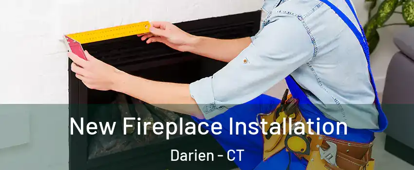  New Fireplace Installation Darien - CT