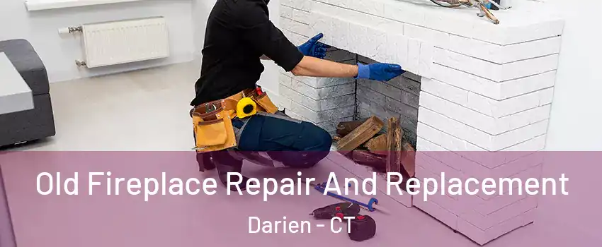  Old Fireplace Repair And Replacement Darien - CT