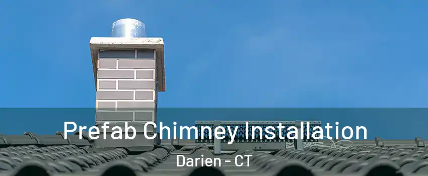  Prefab Chimney Installation Darien - CT