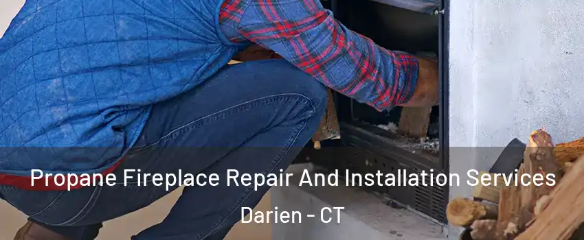  Propane Fireplace Repair And Installation Services Darien - CT