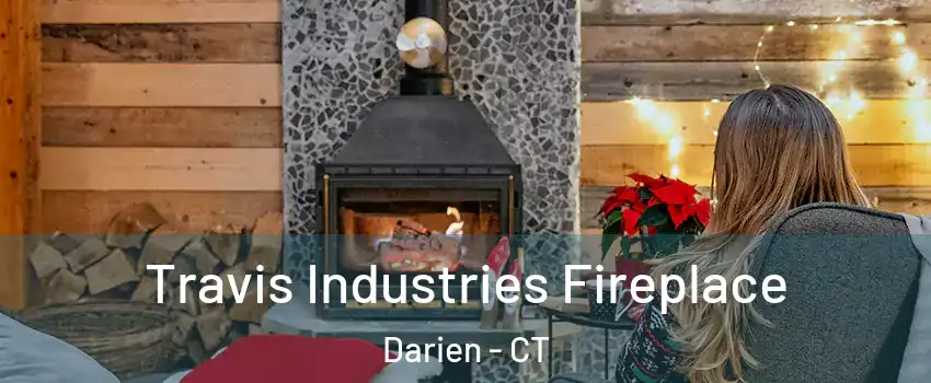  Travis Industries Fireplace Darien - CT