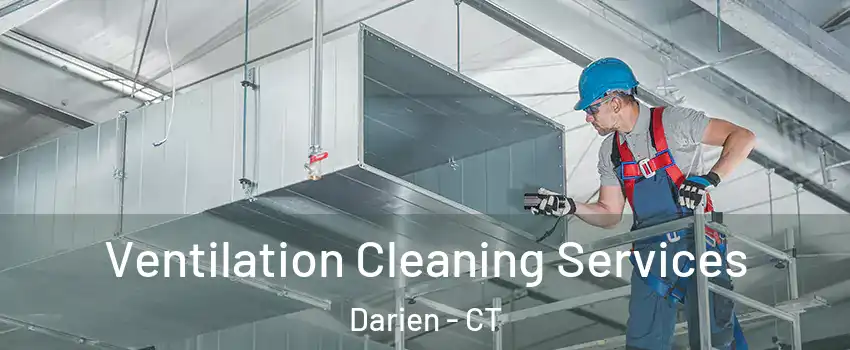  Ventilation Cleaning Services Darien - CT